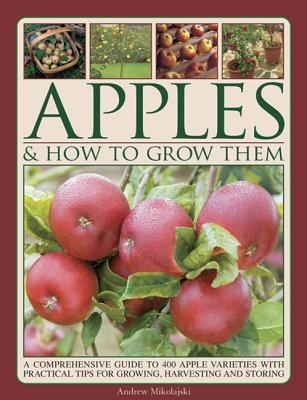 Apples How To Grow Them A Comprehensive Guide To Apple Varieties