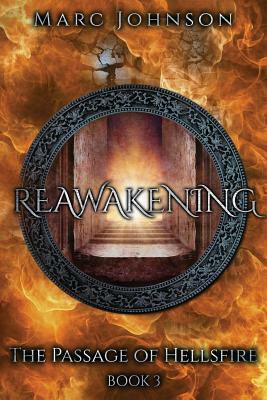 Reawakening (The Passage of Hellsfire, Book 3) by Marc Johnson