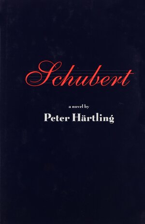 Schubert: Twelve Moments Musicaux and a Novel by Peter Härtling