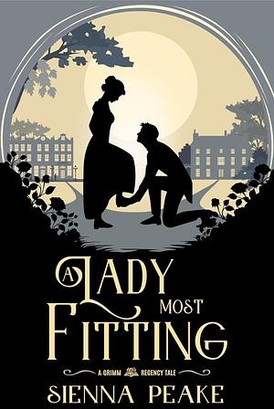 A Lady Most Fitting by Sienna Peake