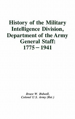 History of the Military Intelligence Division, Department of the Army General Staff: 1775-1941 by Thomas F. Troy