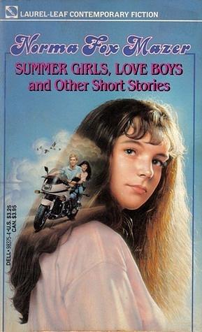 Summer Girls, Love Boys and Other Short Stories by Norma Fox Mazer