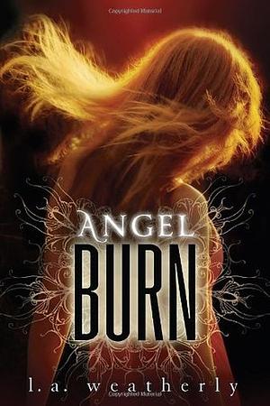 Angel Burn by L.A. Weatherly