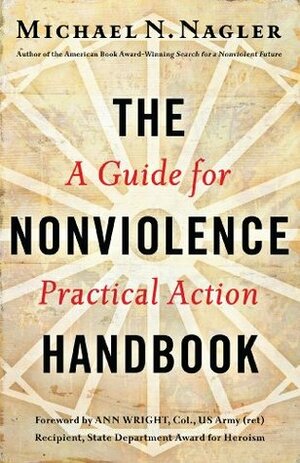 The Nonviolence Handbook: A Guide for Practical Action by Michael N. Nagler