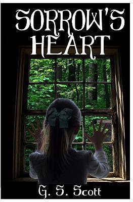 Sorrow's Heart by G.S. Scott, G.S. Scott