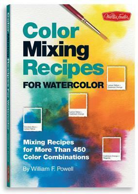 Color Mixing Recipes for Watercolor: Mixing recipes for more than 400 color combinations by William F. Powell