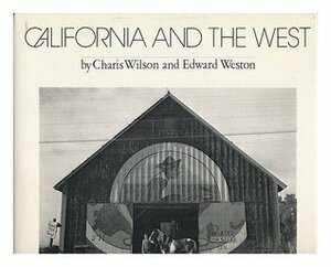 California and the West by Edward Weston, Charis Wilson