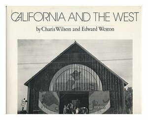 California and the West by Charis Wilson, Edward Weston