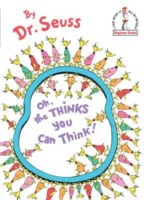 Oh, the Thinks You Can Think! by Dr. Seuss