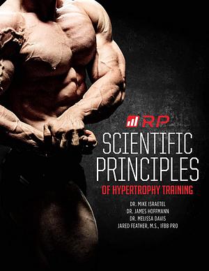 Scientific Principles of Hypertrophy Training by Melissa Davis, Mike Israetel, Mike Israetel, James Hoffmann