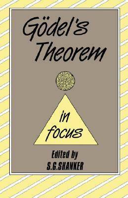 Godel's Theorem in Focus by Stuart G. Shanker