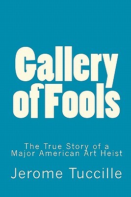 Gallery of Fools: The True Story of a Celebrated Manhattan Art Theft by Jerome Tuccille