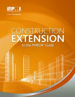 Construction Extension to the PMBOK Guide by Project Management Institute