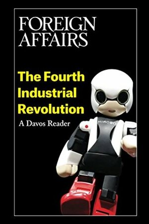 The Fourth Industrial Revolution: A Davos Reader by Gideon Rose