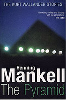 The Pyramid: The Kurt Wallander Stories by Henning Mankell