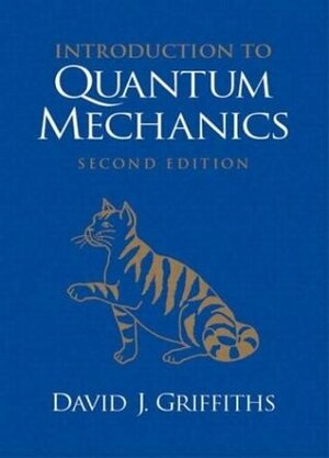 Introduction To Quantum Mechanics by David J. Griffiths