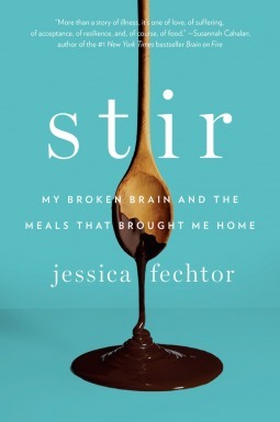 Stir: My Broken Brain and the Meals That Brought Me Home by Jessica Fechtor
