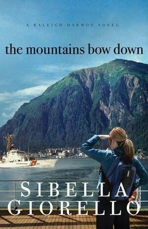 The Mountains Bow Down by Sibella Giorello