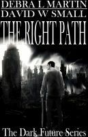 The Right Path by Debra L. Martin, David W. Small