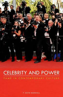 Celebrity and Power: Fame in Contemporary Culture by P. David Marshall