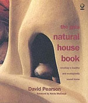 The Gaia Natural House Book : Creating a Healthy and Ecologically Sound Home by David Pearson, David Pearson