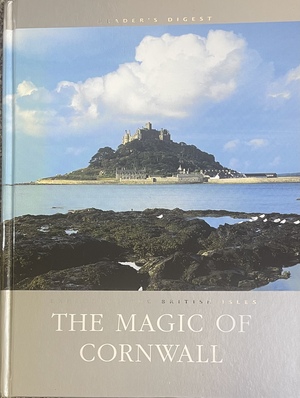 Exploring the British Isles: The Magic of Cornwall by Reader's Digest