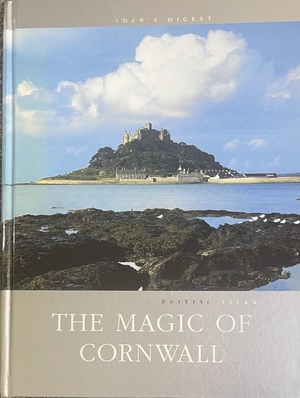 Exploring the British Isles: The Magic of Cornwall by Reader's Digest