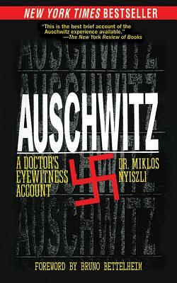 Auschwitz: A Doctor's Eyewitness Account by Miklos Nyiszli