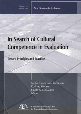 In Search of Cultural Competence in Evaluation: Toward Principles and Practices by Rodney Hopson, Saumitra SenGupta, Melva Thompson-Robinson