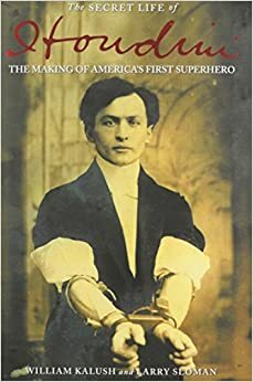 The Secret Life Of Houdini Laid Bare 2 Volume Boxed Set by William Kalush, Larry Sloman