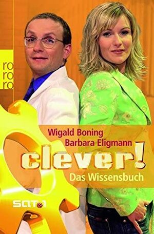 Clever! Das Wissensbuch by Barbara Eligmann, Wigald Boning