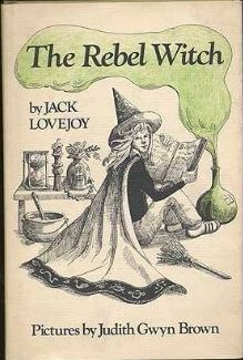 The Rebel Witch by Judith Gwyn Brown, Jack Lovejoy