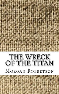 The Wreck of the Titan by Morgan Robertson