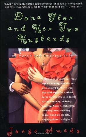 Dona Flor and Her Two Husbands: A Moral and Amorous Tale by Jorge Amado