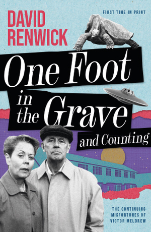 One Foot in the Grave and Counting by David Renwick
