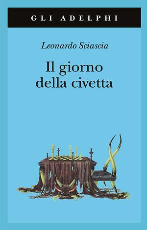 Il giorno della civetta by Leonardo Sciascia