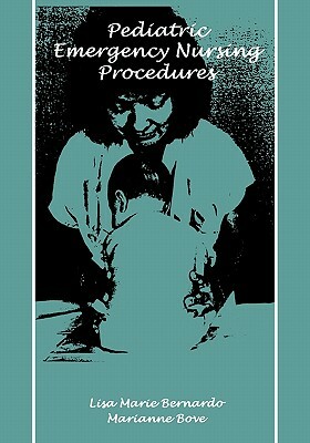 Pod- Pediatric Emergency Nursing Procedures by Lisa Marie Bernardo, Bernardo, Marianne Bove