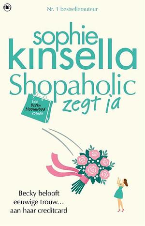 Shopaholic! zegt ja by Sophie Kinsella