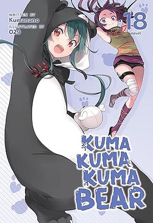 Kuma Kuma Kuma Bear, Vol. 18 by Kumanano