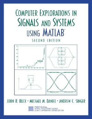 Computer Explorations in Signals and Systems Using MATLAB by John Buck, Andrew Singer, Michael Daniel