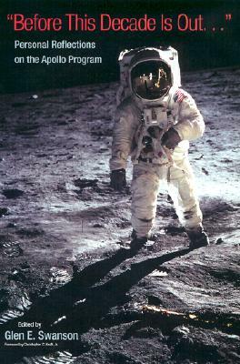 Before This Decade Is Out?: Personal Reflections on the Apollo Program by 