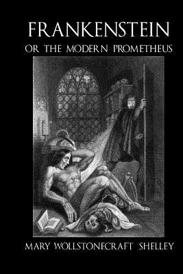 Frankenstein, or the Modern Prometheus - c1830 (illustrated) by Mary Shelley