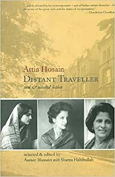 Distant Traveller: New and Selected Fiction by Attia Hosain