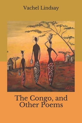 The Congo, and Other Poems by Harley Perkins, Vachel Lindsay