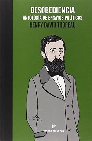 Desobediencia. Antología de ensayos políticos by Henry David Thoreau