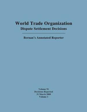 Dispute Settlement Decisions: Bernan's Annotated Reporter: Decisions Reported 1 March 2009 - 31 March 2009 by Bernan Press