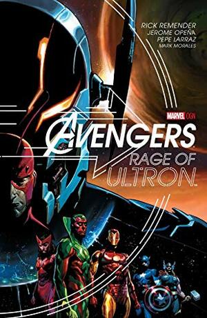 Avengers: Rage of Ultron by Pepe Larraz, Rick Remender, Jerome Opeña