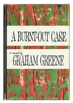 A Burnt-Out Case by Graham Greene