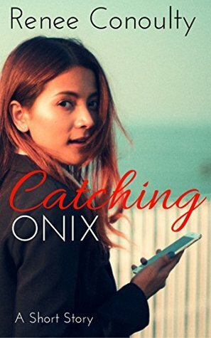 Catching Onix by Renee Conoulty