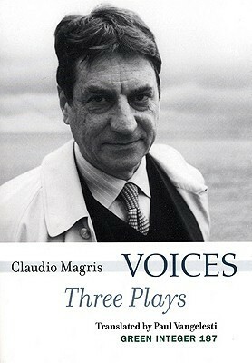 Voices: Three Plays by Claudio Magris, Paul Vangelisti